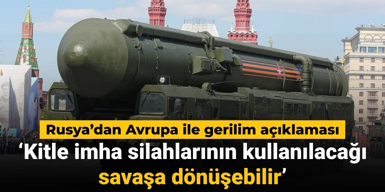 rusyadan avrupa ile gerilim aciklamasi kitle imha silahlarinin kullanilacagi savasa donusebilir JHGLIkjL