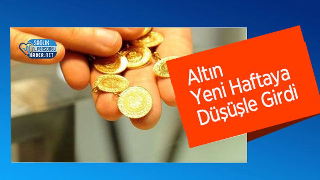 Altın Fiyatları Yeni Haftaya Değer Kaybıyla Başladı