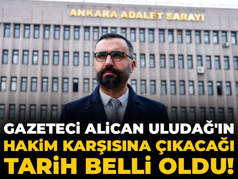 gazeteci-alican-uludagin-hakim-karsisina-cikacagi-tarih-belli-oldu-JbiJvyCy