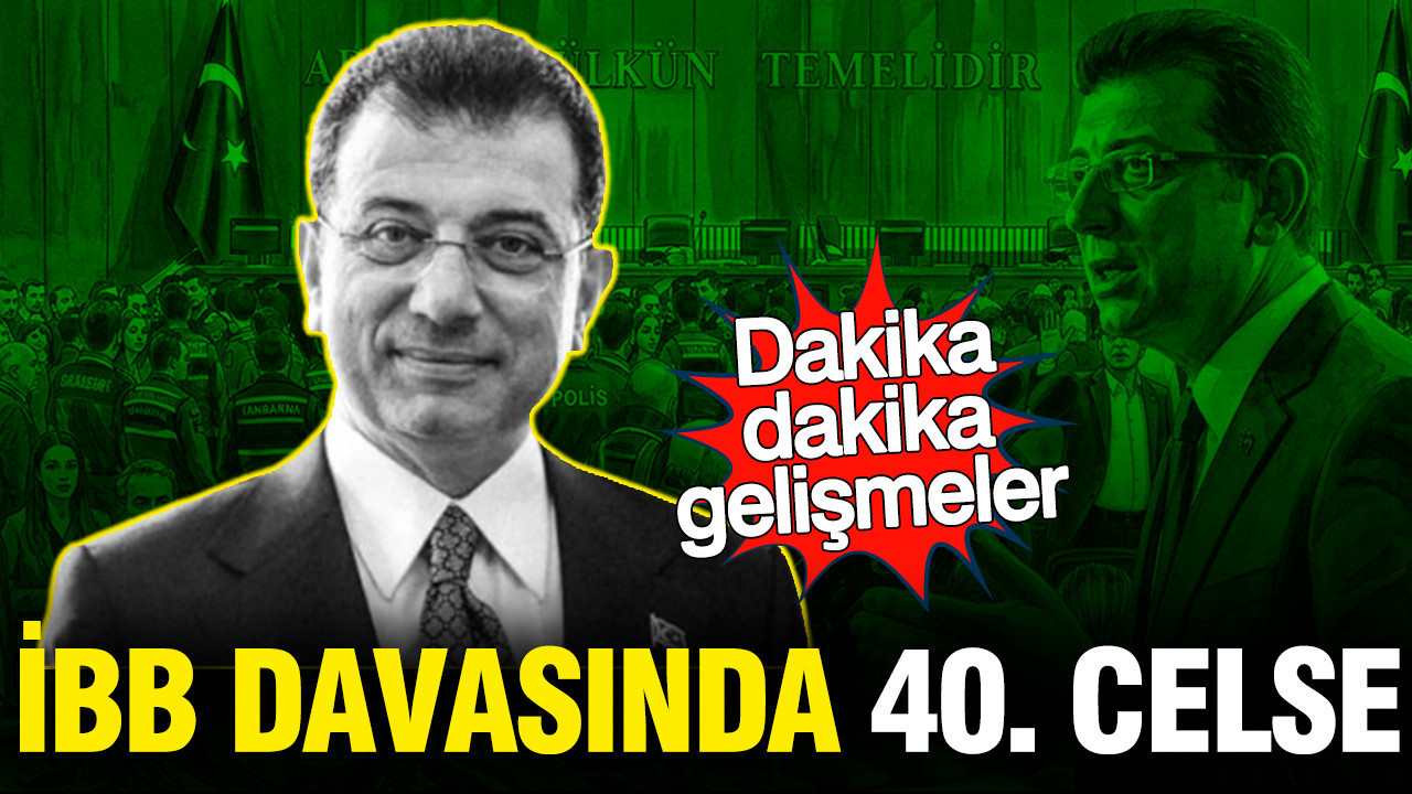İBB Davası’nda 40. Duruşma Gerçekleşti